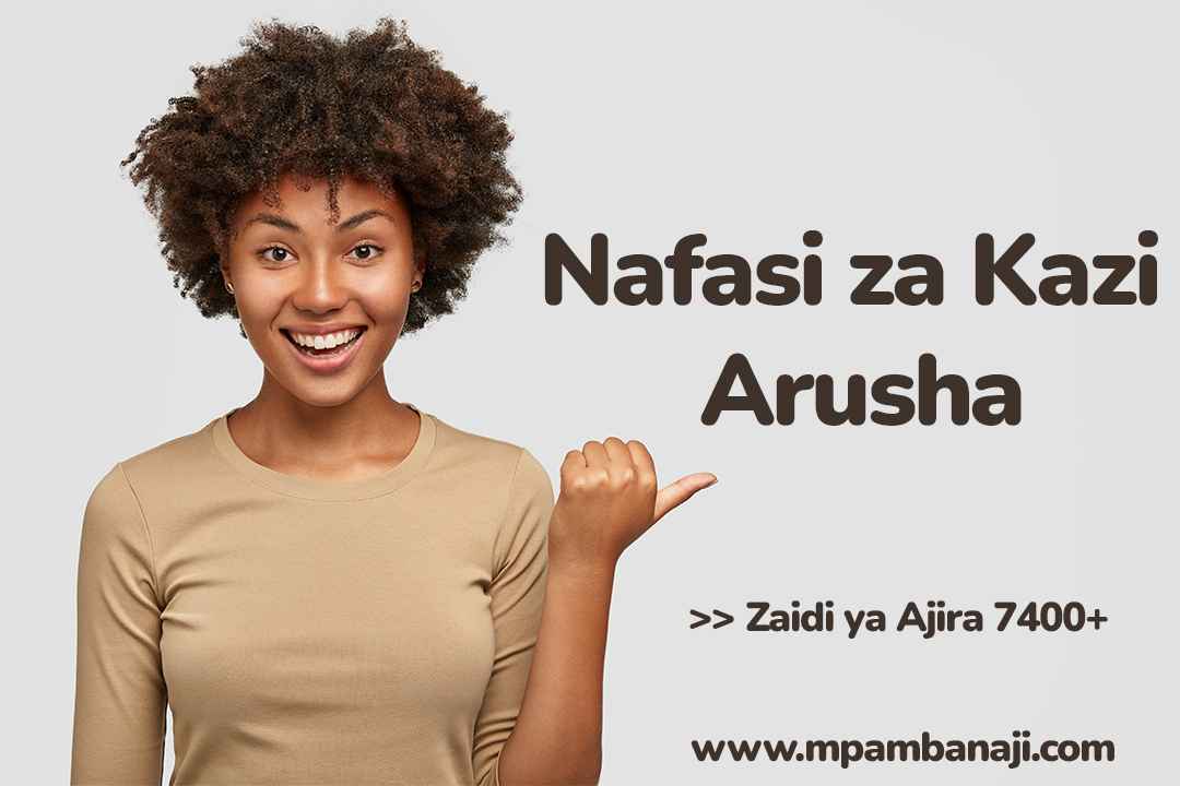 Nafasi za Kazi Arusha Job Opportunities 2024